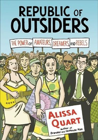 Republic of Outsiders: The Power Amateurs, Dreamers, and Rebels