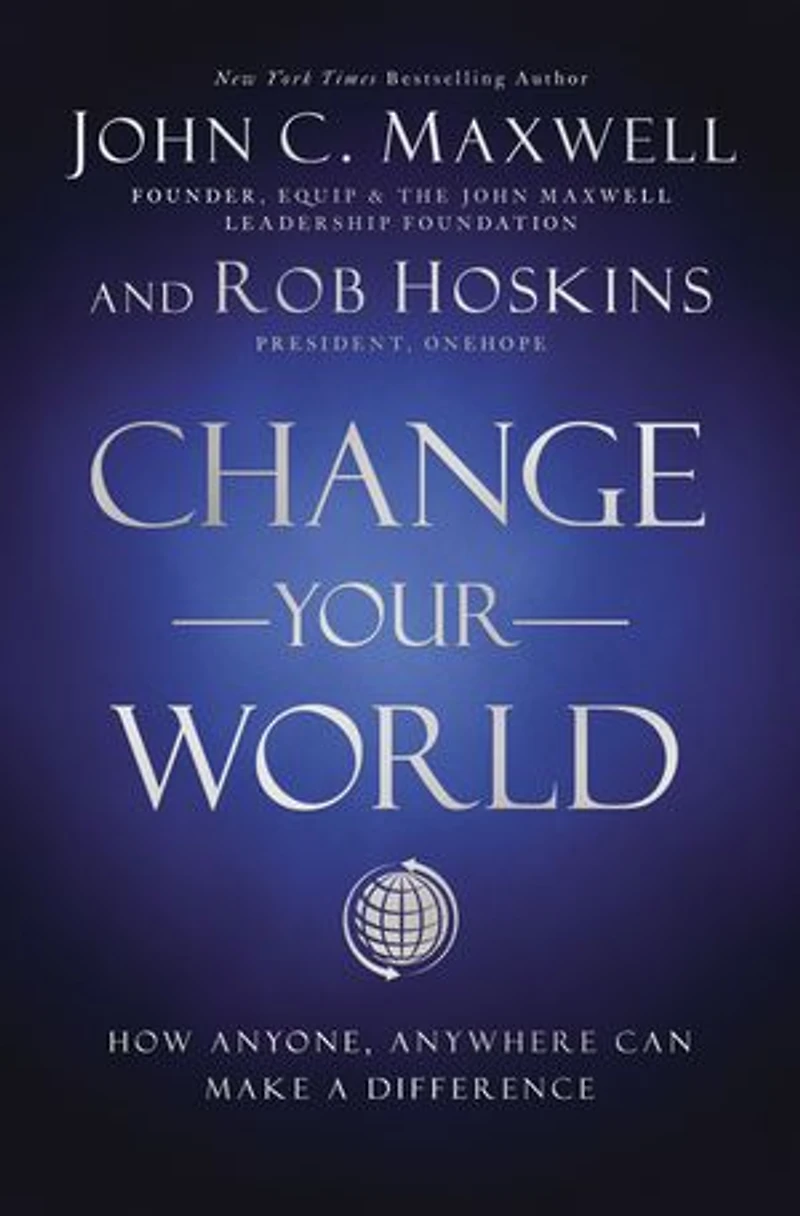 Change Your World Workbook: How Anyone, Anywhere Can Make A Difference