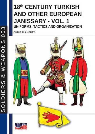 18th Century Turkish and other European Janissary – Vol. 1