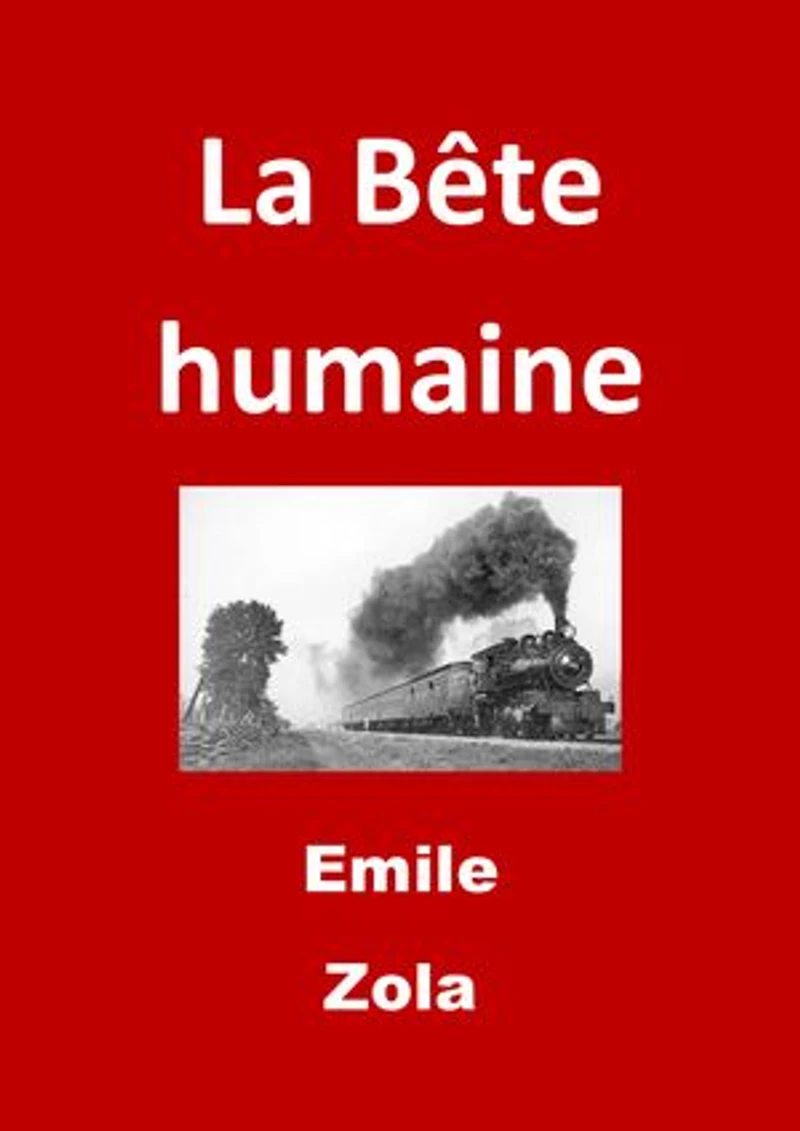 La Bête humaine: (Edition Intégrale - Version Entièrement Illustrée)