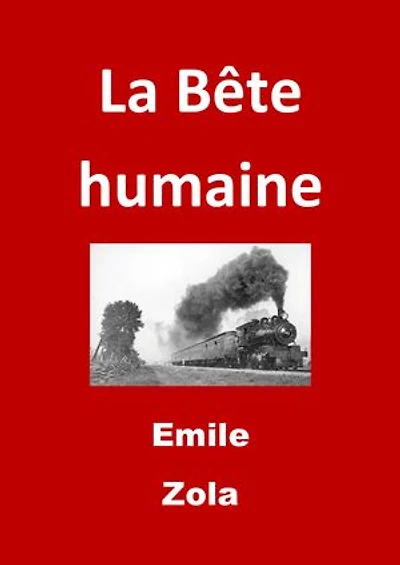 La Bête humaine: (Edition Intégrale - Version Entièrement Illustrée)