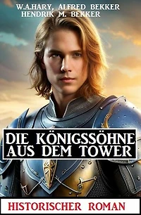 Die Königssöhne aus dem Tower: ?Historischer Roman