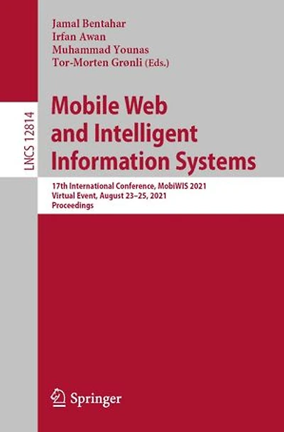 Mobile Web And Intelligent Information Systems: 17th International Conference, Mobiwis 2021, Virtual Event, August 23-25, Proceedings
