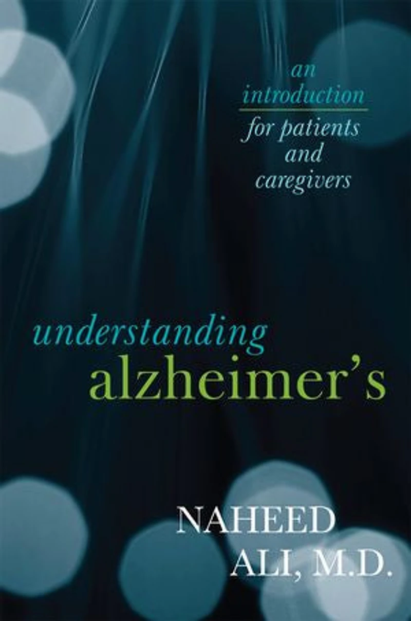 Understanding Alzheimer's: An Introduction For Patients And Caregivers