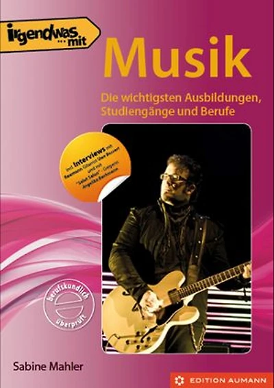 Irgendwas mit Musik: Die wichtigsten Ausbildungen, Studiengänge und Berufe