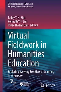 Virtual Fieldwork Humanities Education: Exploring Evolving Frontiers of Learning Singapore