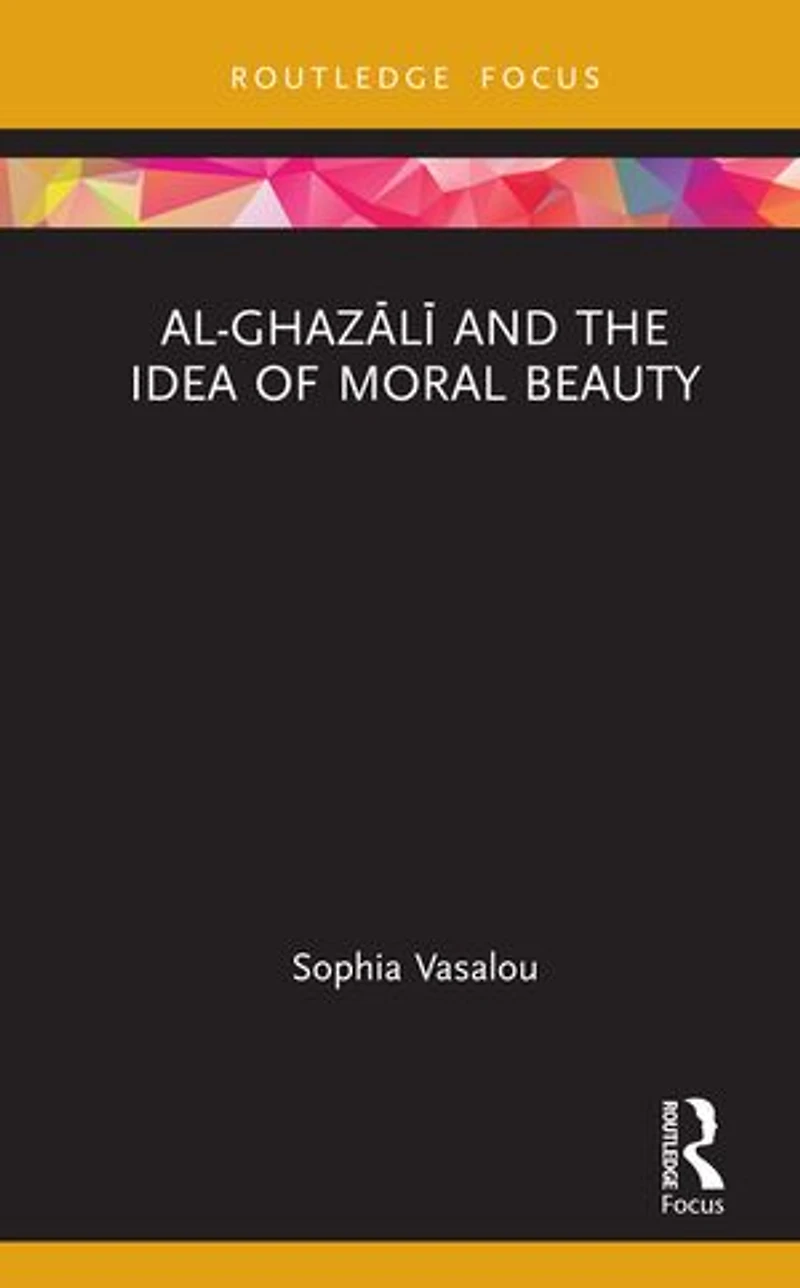 Al-GhazAlA and the Idea of Moral Beauty