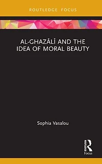 Al-GhazAlA and the Idea of Moral Beauty