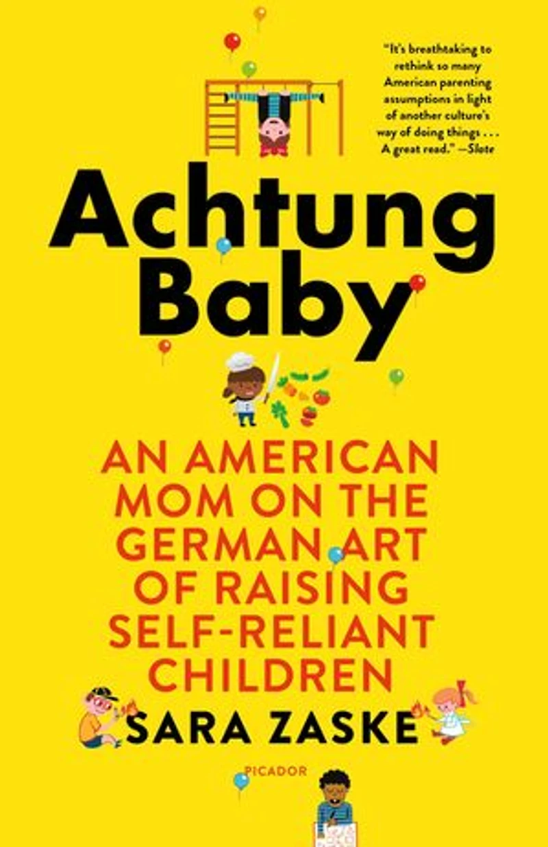 Achtung Baby: An American Mom On The German Art Of Raising Self-reliant Children