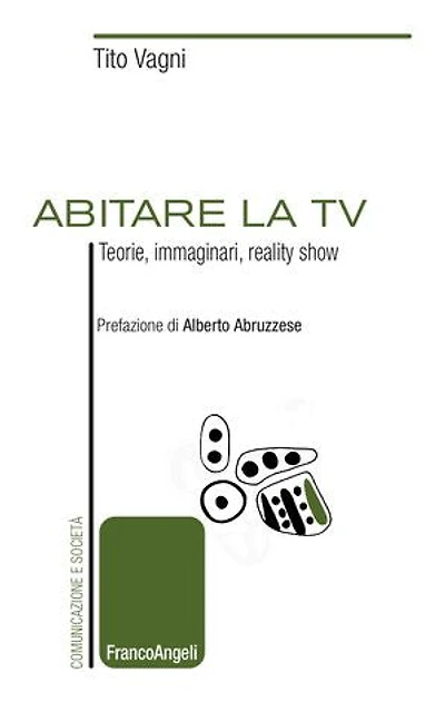 Abitare la tv: Teorie, immaginari, reality show