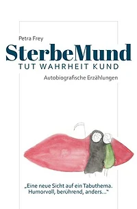 SterbeMund: Von wegen todlangweilig! Humorvolle Geschichten, rührende Anekdoten und todsichere Tipps für einen guten Abgang.Ein wunderbares Buch mit einer neuen Sicht auf das Leben.