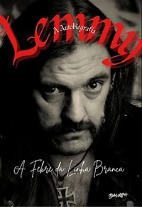 A Febre da Linha Branca: A autobiografia de Lemmy Kilmister
