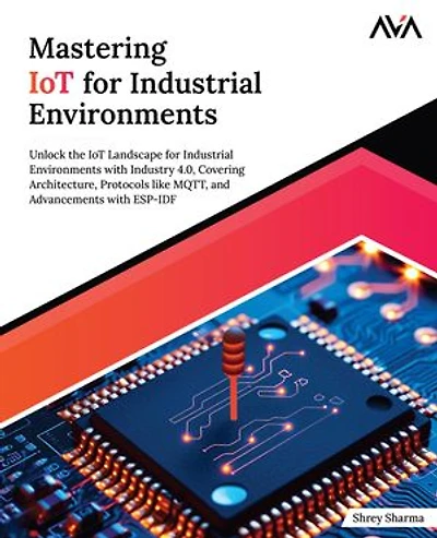 Mastering IoT For Industrial Environments