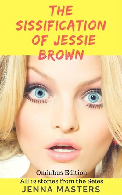 The Sissification of Jessie Brown Omnibus Edition: Omnibus Editions