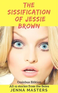 The Sissification of Jessie Brown Omnibus Edition: Omnibus Editions