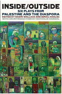 Inside/Outside: Six Plays from Palestine and the Diaspora