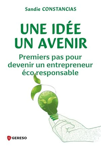 Une idée, un avenir: premiers pas pour devenir entrepreneur écoresponsable