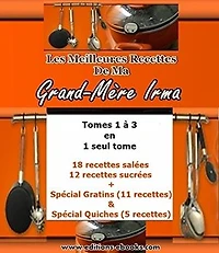 Les Meilleures Recettes De Ma Grand-Mère Irma, l'intégrale: Tomes 1-3 réunis en un seul volume