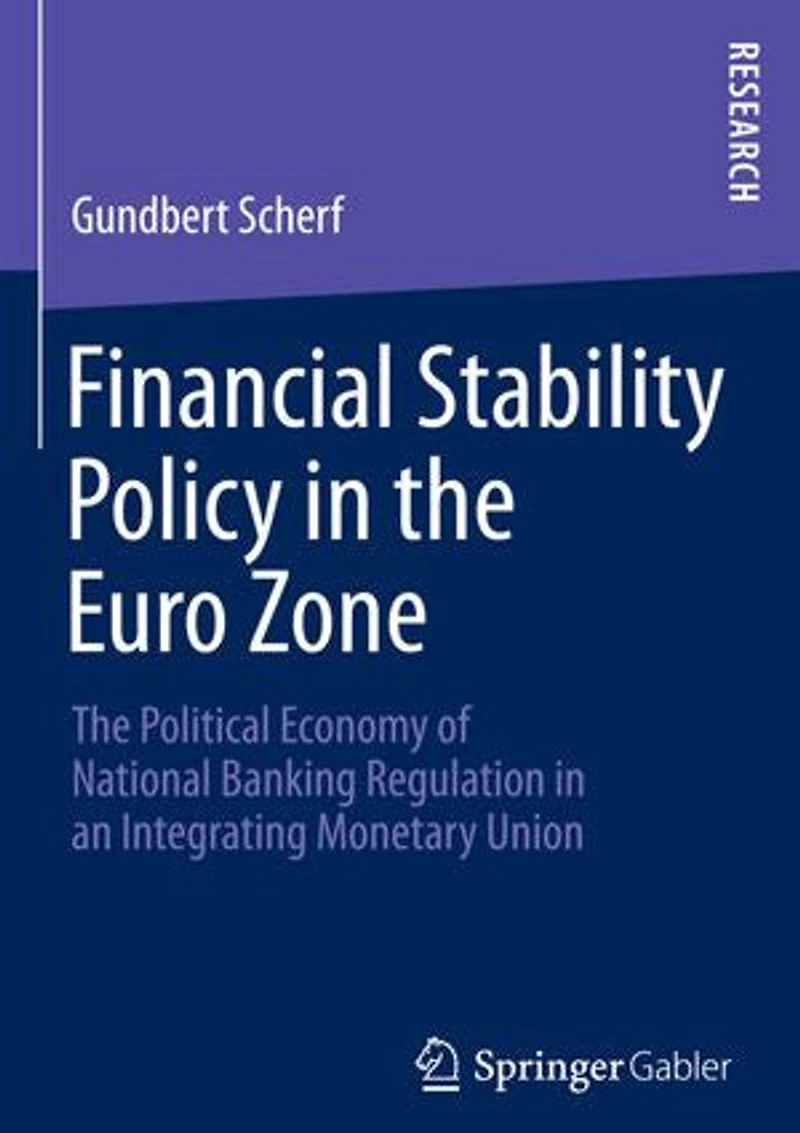 Financial Stability Policy The Euro Zone: Political Economy of National Banking Regulation an Integrating Monetary Union