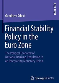 Financial Stability Policy The Euro Zone: Political Economy of National Banking Regulation an Integrating Monetary Union