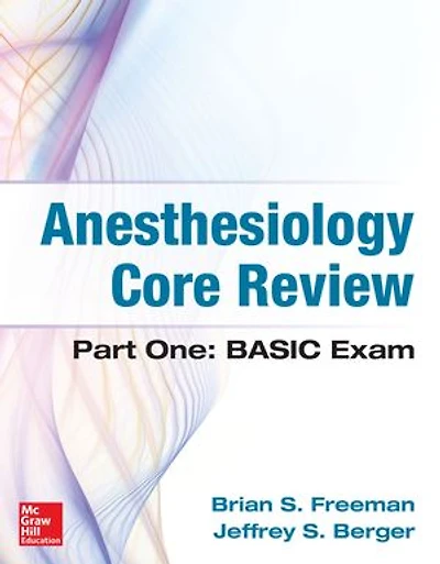 Anesthesiology Core Review: Part One: Basic Exam, Second Edition