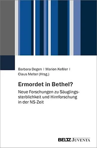 Ermordet in Bethel?: Neue Forschungen zu Säuglingssterblichkeit und Hirnforschung in der NS-Zeit