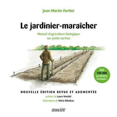 Jardinier-maraîcher (Le): Manuel d'agriculture biologique sur petite surface