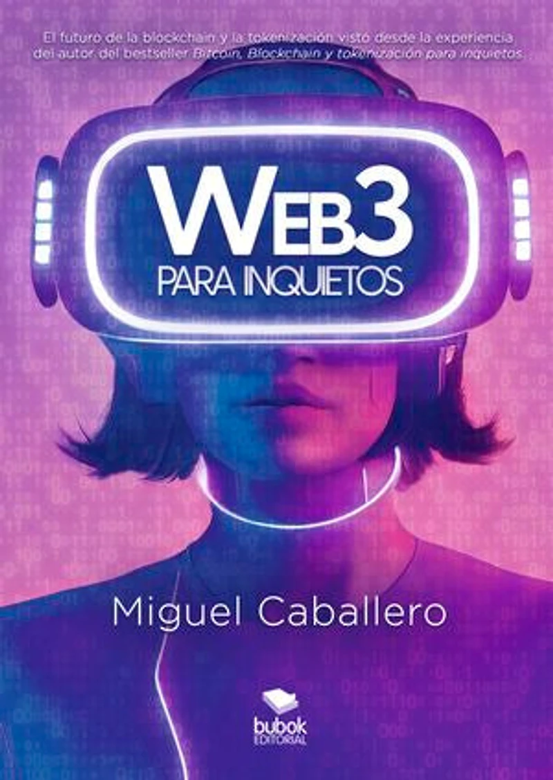 Web3 para inquietos: El futuro de la blockchain y la tokenización visto desde la experiencia del autor del bestseller «Bitcoin, Blockchain y tokenización para inquietos»