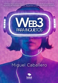 Web3 para inquietos: El futuro de la blockchain y la tokenización visto desde la experiencia del autor del bestseller «Bitcoin, Blockchain y tokenización para inquietos»