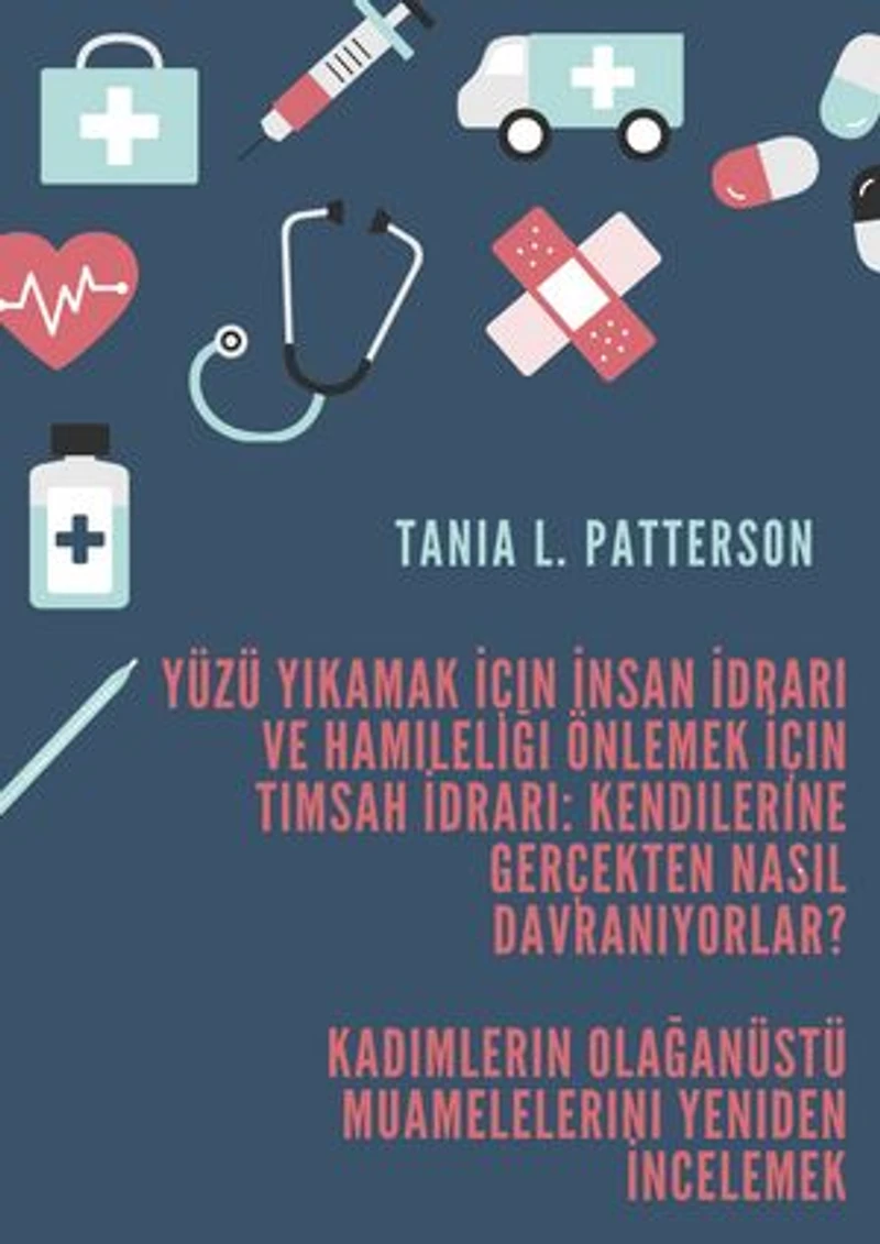 Yüzü Yıkamak İçin İnsan İdrarı ve Hamileliği Önlemek İçin Timsah İdrarı: Kendilerine Gerçekten Nasıl Davranıyorlar?: Kadimlerin Olağanüstü Muamelelerini Yeniden İncelemek
