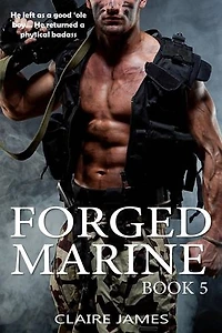 Forged Marine: Bad Boy Military Alpha Hero Marine Romance Series, #5