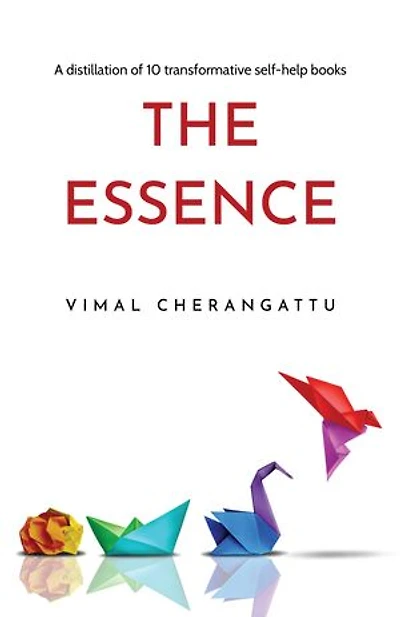 The Essence: A distillation of 10 transformative self-help books