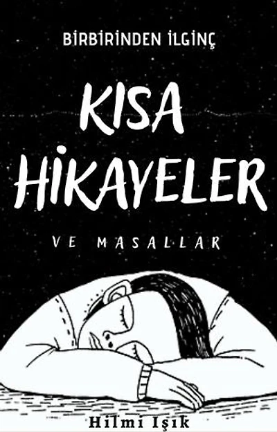 Kısa Hikayeler ve Masallar: Birbirinden ilginç öyküler