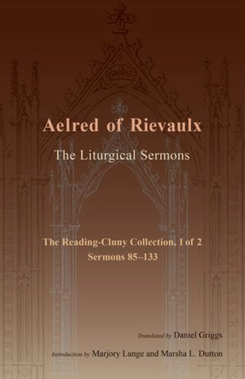 The Liturgical Sermons: Reading-Cluny Collection, 1 of 2; Sermons 85-133 Volume 81