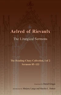 The Liturgical Sermons: Reading-Cluny Collection, 1 of 2; Sermons 85-133 Volume 81