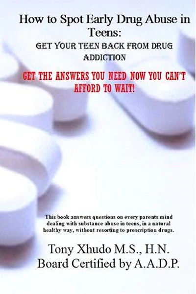 How to Spot Early Drug Abuse in Teens: Get Your Teen Back From Drug Addiction