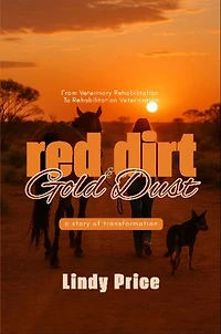 Red Dirt And Gold Dust: From Veterinary Rehabilitation to Rehabilitation Veterinarian - a story of transformation