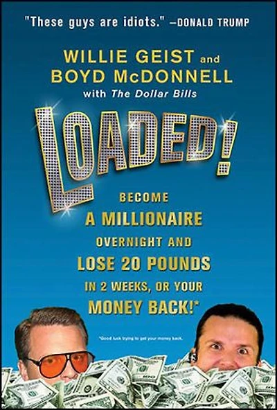 Loaded!: Become a Millionaire Overnight and Lose 20 Pounds 2 Weeks, or Your Money Back