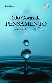 100 Gotas de Pensamento: Volume 1 | 5ª ed.: 100 Gotas de Pensamento, #1