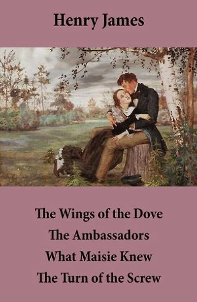 The Wings of the Dove + The Ambassadors + What Maisie Knew + The Turn of the Screw (4 Unabridged Classics)