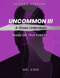 Uncommon - Vol III: A Glass Unbroken (Revised Version)