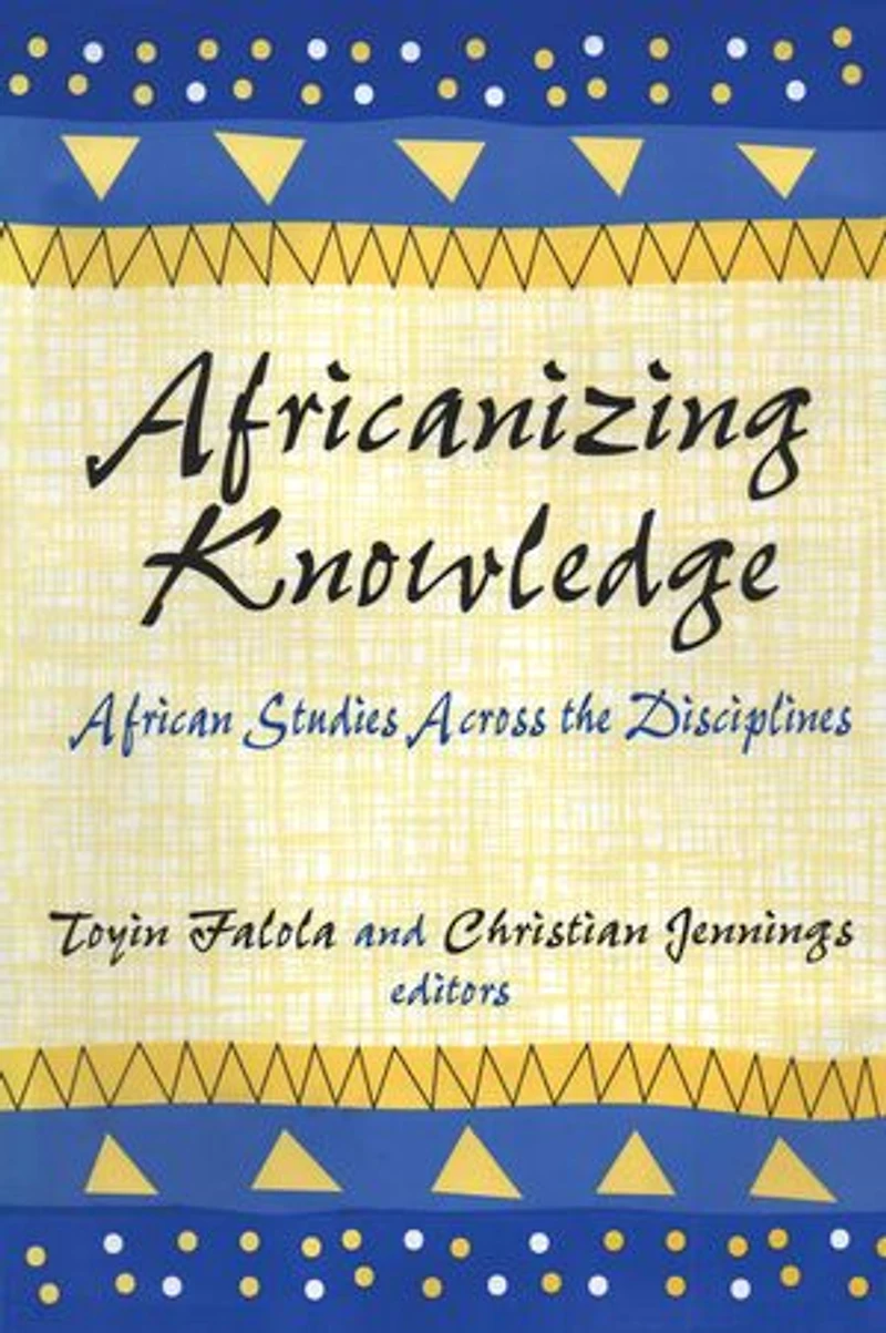 Africanizing Knowledge: African Studies Across the Disciplines