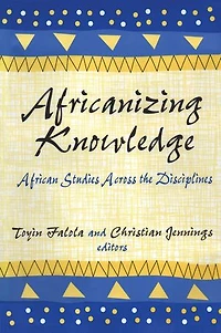 Africanizing Knowledge: African Studies Across the Disciplines