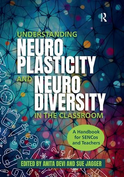 Understanding Neuroplasticity and Neurodiversity the Classroom: A Handbook for SENCos Teachers