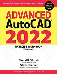 Advanced AutoCAD® 2022 Exercise Workbook: For Windows®