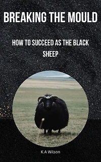 Breaking the Mould: How to Succeed as the Black Sheep