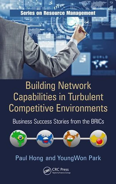 Building Network Capabilities in Turbulent Competitive Environments: Business Success Stories from the Brics