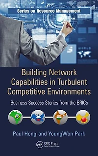 Building Network Capabilities in Turbulent Competitive Environments: Business Success Stories from the Brics