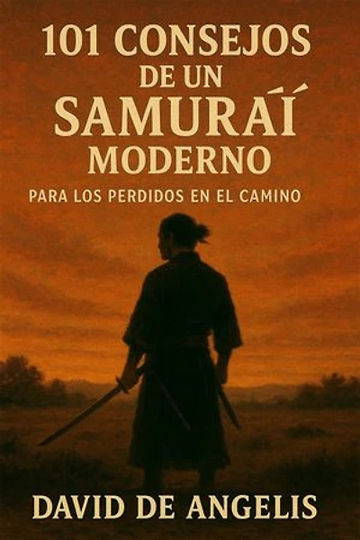 101 Consejos de un Samurái moderno (Traducido): Para los perdidos en el camino