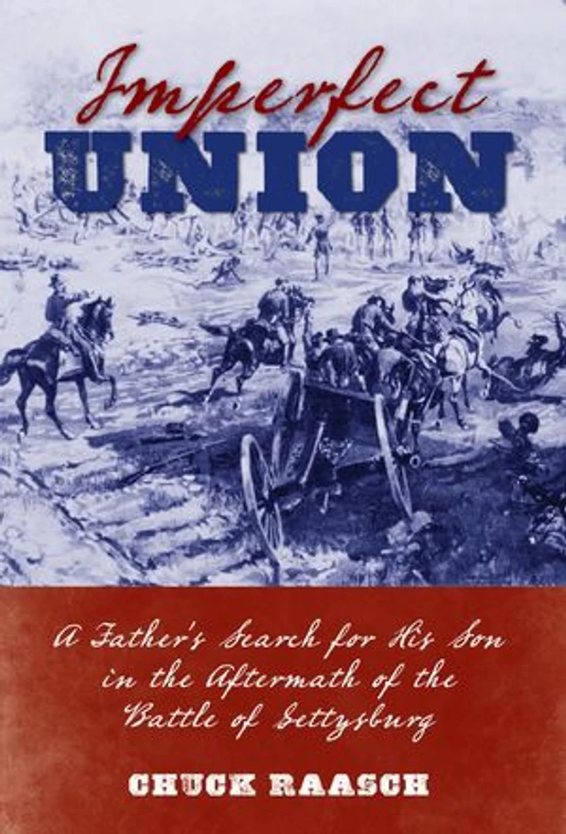 Imperfect Union: A Father's Search for His Son the Aftermath of Battle Gettysburg